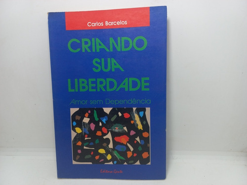 Livro - Criando Sua Liberdade - Carlos Barcelos