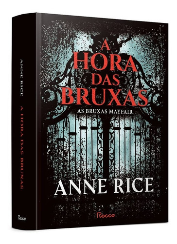 Livro A Hora Das Bruxas: As Bruxas Mayfair  Anne Rice  Editora Roccouxas, De Anne Rice., Vol. Único. Editora Rocco, Capa Dura Em Português, 2022
