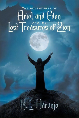 The Adventures Of Ariel And Eden And The Lost Treasures Of Zion, De K.l. Naranjo. Editorial Strategic Book Publishing, Tapa Blanda En Inglés