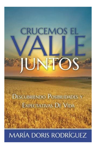 Libro Crucemos El Valle Juntos (spanish Edition)