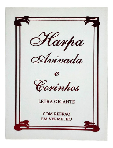 Harpa Cristã Avivada E Corinhos - Tradicional Branca - Letra Tamanho Grande Gigante Com Capa Brochura Flexível Refrão Vermelho