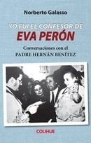 Libro Yo Fui El Confesor De Eva Peron De Norberto Galasso