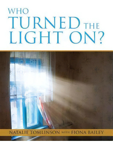 Who Turned The Light On?, De Natalie Tomlinson. Editorial Iuniverse, Tapa Blanda En Inglés