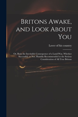 Libro Britons Awake, And Look About You; Or, Ruin The Ine...