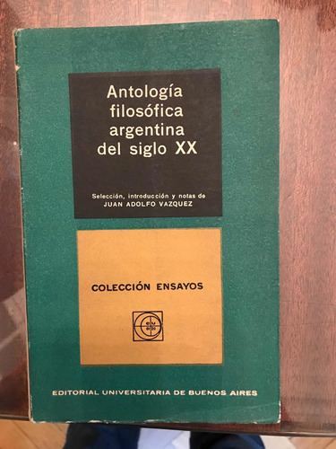 Antología Filosófica Argentina Del Siglo Xx. Juan Vázquez M