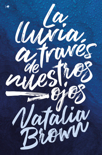 Libro La Lluvia A Traves De Nuestros Ojos - Brown, Natalia
