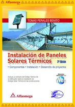 Comprar Instalación De Paneles Solares Térmicos, De Perales, Tomás. Editorial Alfaomega Grupo Editor, Tapa Blanda, Edición 3 En Español, 2008
