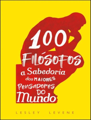 100 Filosofos - A Sabedoria Dos Grandes Pensadores Do Mundo: 100 Filosofos - A Sabedoria Dos Grandes Pensadores Do Mundo, De Levene, Lesley. Editora Minotauro, Capa Mole, Edição 1 Em Português, 2022