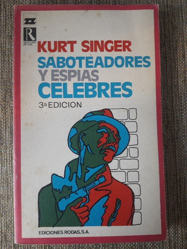 Saboteadores Y Espías Célebres - Kurt Singer - Ed. Rodas