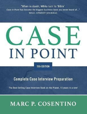 Case In Point 11 : Complete Case Interview Preparation - ...