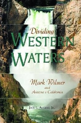 Libro Dividing Western Waters : Mark Wilmer And Arizona V...
