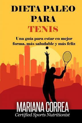 Libro Dieta Paleo Para Tenis : Una Guia Para Estar En Mej...