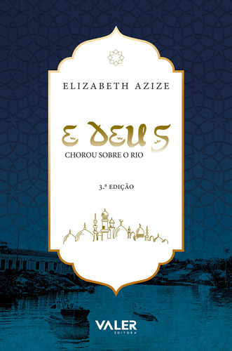 E Deus chorou sobre o rio, de Azize, Elizabeth. Valer Livraria Editora E Distribuidora Ltda, capa mole em português, 2019