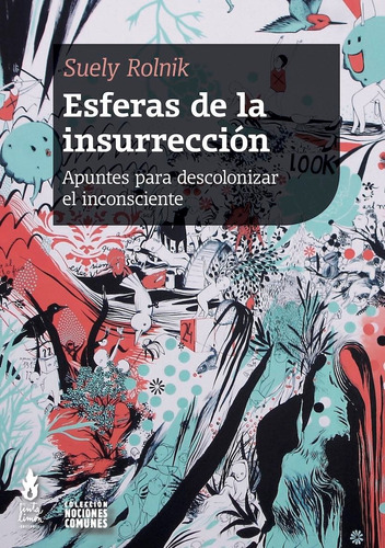 Esferas De La Insurrección - Suely Rolnik