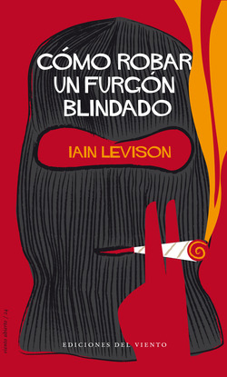 Libro Cómo Robar Un Furgón Blindadode Levison, Iain