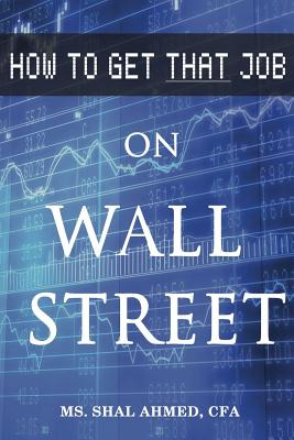 Libro How To Get That Job On Wall Street - Ahmed, Shal