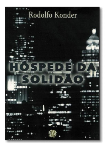 Hospede da Solidão, de LEANDRO KONDER. Editora GLOBAL, capa mole em português
