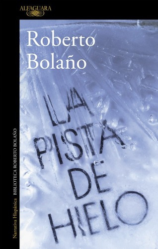 La Pista De Hielo Roberto Bolaño Alfaguara Rh