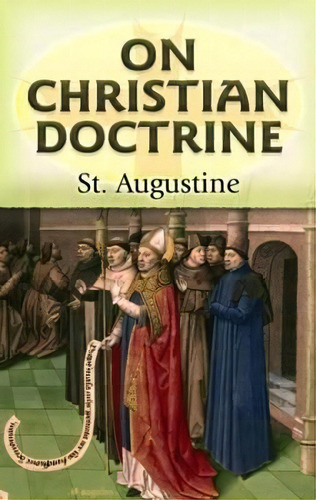 On Christian Doctrine, De St Augustine. Editorial Dover Publications Inc., Tapa Blanda En Inglés