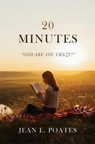 20 Minutes : God Are You Crazy?, De Jean E Poates. Editorial Xulon Press, Tapa Blanda En Inglés