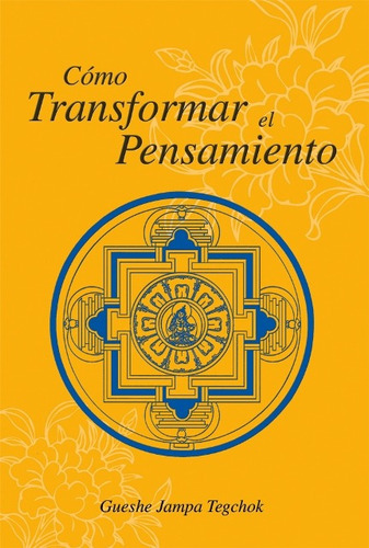 COMO TRANSFORMAR EL PENSAMIENTO, de TEGCHOK GUESHE JAMPA. Editorial DHARMA, tapa blanda en español, 1900