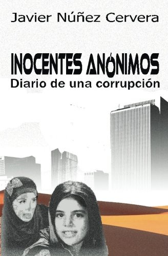 Inocentes Anonimos: Diario De Una Corrupcion