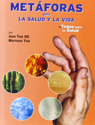METAFORAS PARA LA SALUD Y LA VIDA, de THIE, JOHN. Editorial Evolució 98, tapa blanda en español