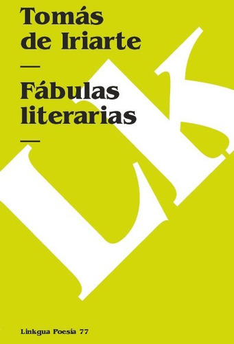 Fábulas Literarias, De Tomás De Iriarte. Editorial Linkgua Red Ediciones En Español