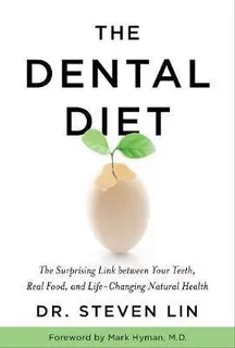 The Dental Diet: The Surprising Link Between Your Teeth, ...