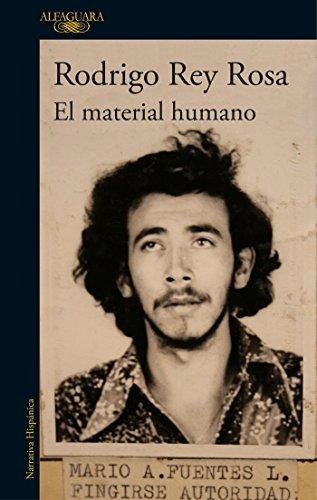 El Material Humano / Human Matter : Rodrigo Rey Rosa 