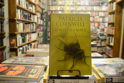 La Mosca De La Muerte. Patricia Cornwell.  