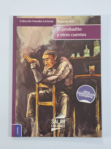 El Jorobadito Y Otros Cuentos - Roberto Arlt