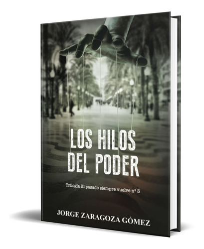 Libro Los Hilos Del Poder [ Jorge Zaragoza Gómez ] Original 