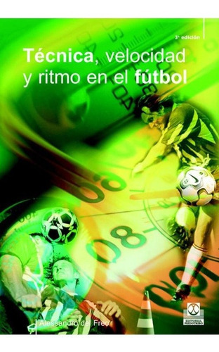 Tecnica, Velocidad Y Ritmo En El Futbol, De Alessandro Del Freo. Editorial Paidotribo En Español