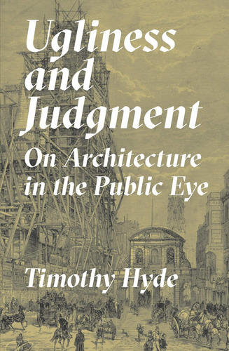 Libro: Ugliness And Judgment: On Architecture In The Public 