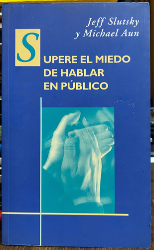 Supere El Miedo De Hablar En Publico - Jeff Slutsky