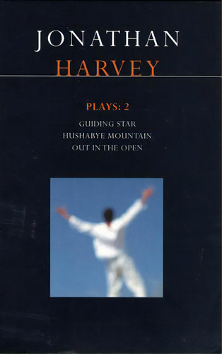 Harvey Plays 2: Guiding Star/hushabye Mountain/out In The Open, De Harvey, Jonathan. Editorial Bloomsbury 3pl, Tapa Blanda En Inglés
