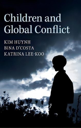 Children And Global Conflict, De Kim Huynh. Editorial Cambridge University Press, Tapa Dura En Inglés