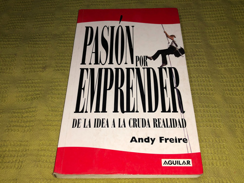 Pasión Por Emprender - Andy Freire - Aguilar