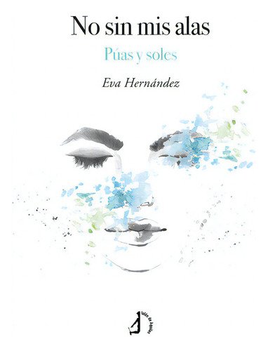 NO SIN MIS ALAS, de HERNANDEZ, EVA. Editorial Talon de Aquiles, tapa blanda en español