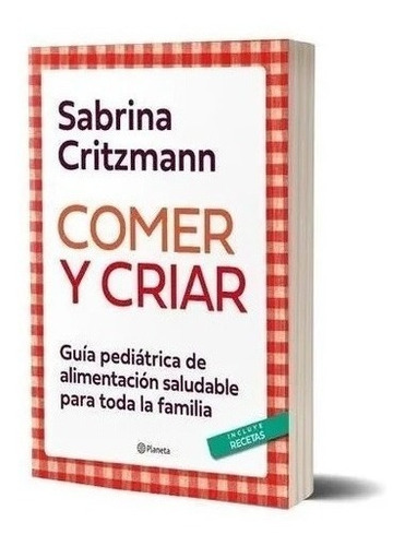 Libro Comer Y Criar - Sabrina Critzmann