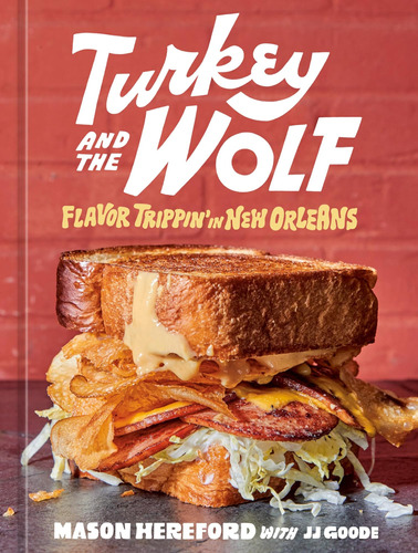 Libro: Turkey And The Wolf: Flavor Trippin In New Orleans [a