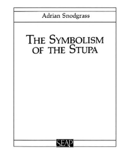 The Symbolism Of The Stupa - Adrian Snodgrass. Eb6