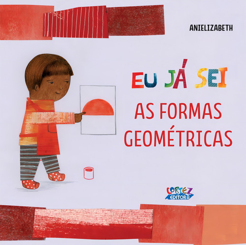 Eu já sei as formas geométricas, de Anielizabeth. Editorial Cortez Editora e Livraria LTDA, capa mole em português, 2018