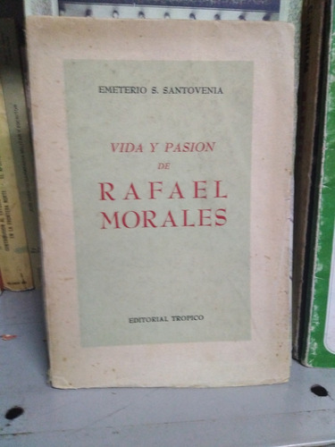 Vida Y Pasion De Rafael Morales -dedicado- E. Santovenia