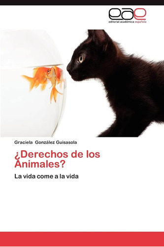 Libro: ¿derechos De Los Animales?: La Vida Come A La Vida (s