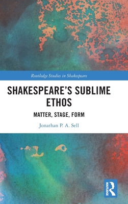 Libro Shakespeare's Sublime Ethos: Matter, Stage, Form - ...