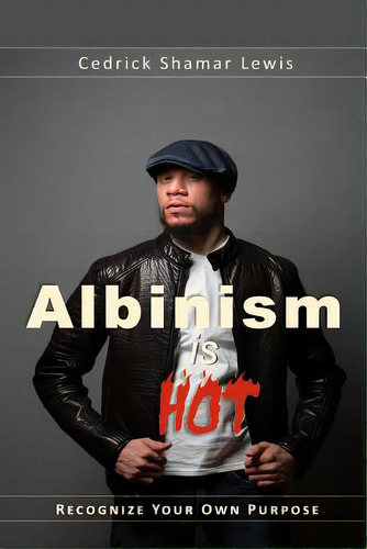 Albinism Is Hot!, De Lewis, Cedrick Shamar. Editorial Lightning Source Inc, Tapa Blanda En Inglés