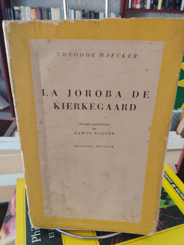 La Joroba De Kierkegaard. Theodor Haecker. Filosofías 