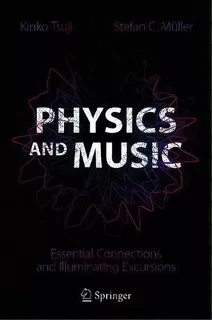 Physics And Music : Essential Connections And Illuminating Excursions, De Kinko Tsuji. Editorial Springer Nature Switzerland Ag, Tapa Dura En Inglés